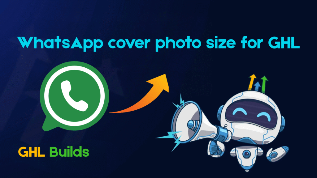 WhatsApp cover photo size for GHL