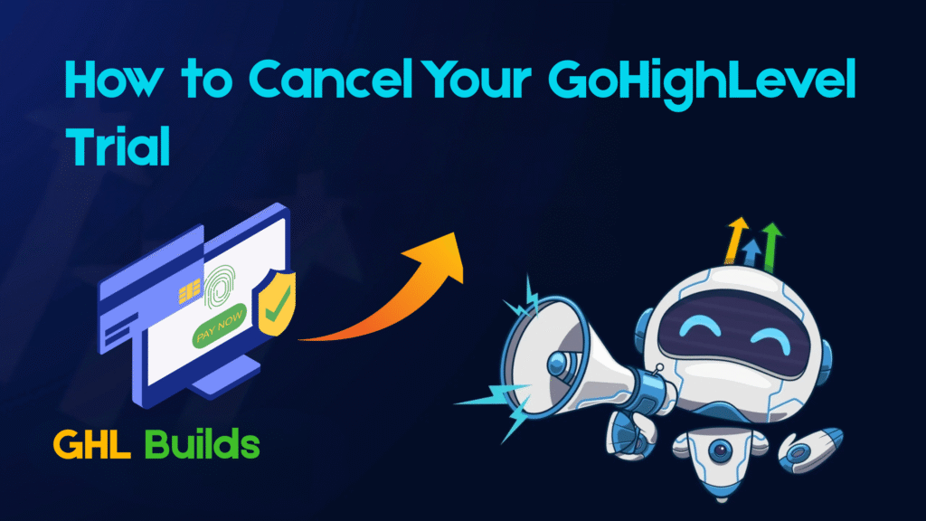 How to Cancel Your GoHighLevel Trial Easily and Safely