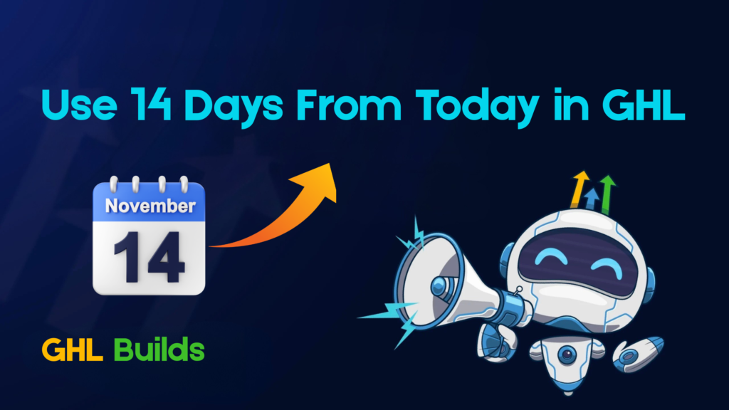Use 14 Days From Today in GHL